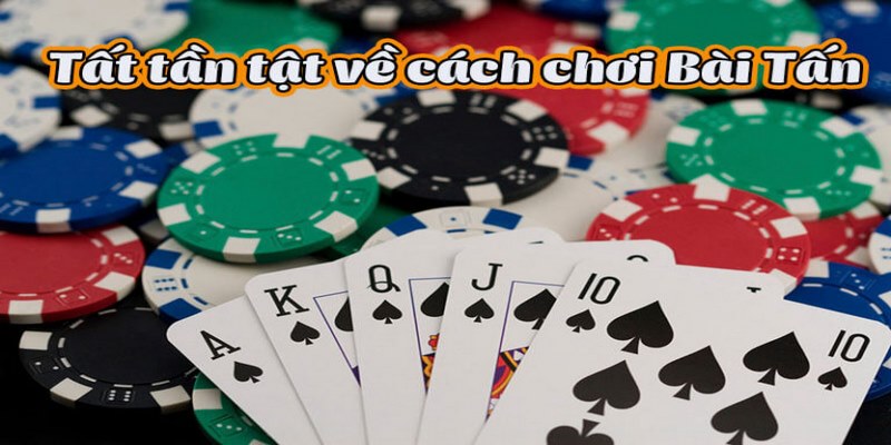 thong-tin-cach-choi-bai-tan Hướng dẫn cách chơi bài tấn chi tiết dễ hiểu